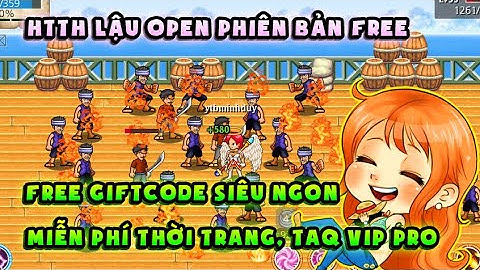 HTTH Lậu | Sever open cực ngon, Free code quà VIP - Miễn phí đăng kí, Free TAQ VIP