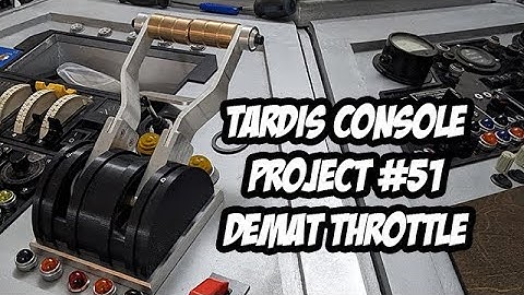 TARDIS Console Project #51 - The Demat Throttle!