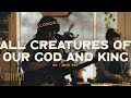 Jess Ray: All Creatures of our God and King