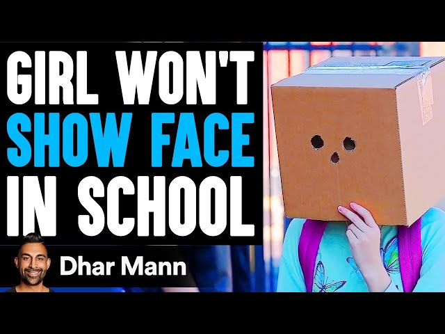 Girl WON'T SHOW FACE In SCHOOL, What Happens Next Is Shocking | Dhar Mann Studios class=