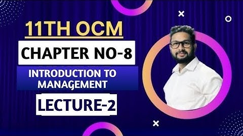 11th Ocm | Chapter 8 | Introduction to Management | Lecture 2 | Maharashtra Board |