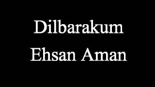 Dilbarakum - Ehsan Aman