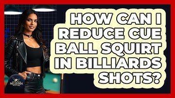 How Can I Reduce Cue Ball Squirt In Billiards Shots? - Billiards Hustlers