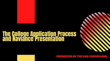 The College Application Process and Naviance Presentation