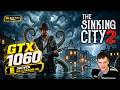 GTX 1060 в The Sinking City 2 на слабом пк графика и фпс
