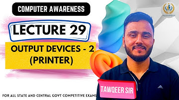 Lec 29 | Output Devices -2  ( PRINTER ) | By Tawqeer Sir| For JKSSB SSC RRB