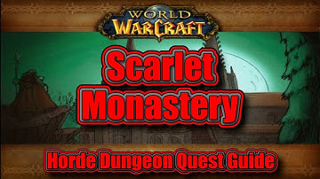Classic WoW: Scarlet Monastery, Horde Dungeon Quest Guide