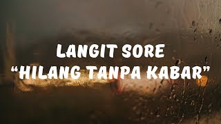 Langit Sore - Hilang Tanpa Kabar (Lirik)