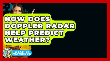 How Does Doppler Radar Help Predict Weather? - Weather Watchdog