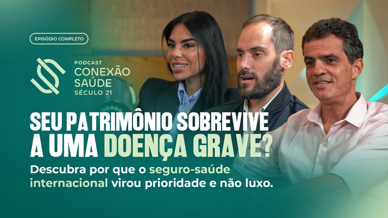 EP. 01 — Seguro-Saúde Internacional: Proteção Real ou Luxo Desnecessário? | Conexão Saúde Sec. 21