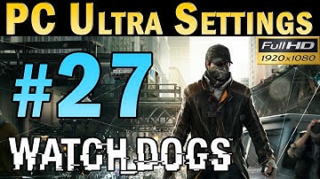 Watch Dogs (PC MAX SETTINGS) Walkthrough - Part 27 Mission: Breadcrumbs Gameplay 1080p
