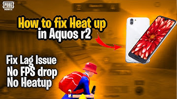 How to fix heat up and lag issue in Aquos r2/r3 | PUBG MOBILE | Fixx Gaming YT