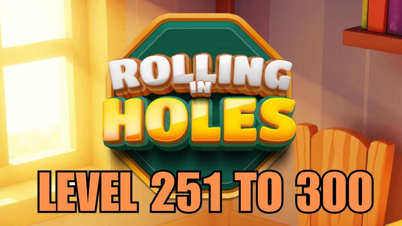 ROLLING IN HOLES LEVEL 251 TO 300 SOLVED!