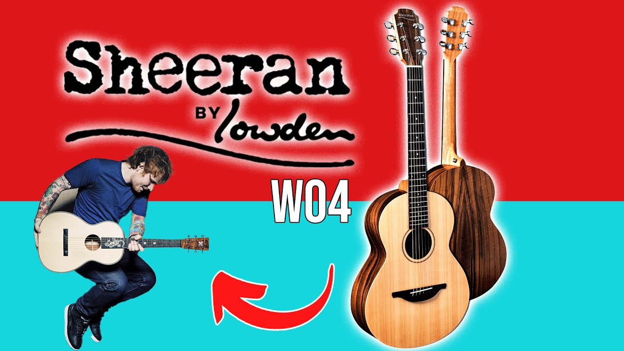 Sheeran by Lowden W04: Hear the sound of Ed Sheeran's