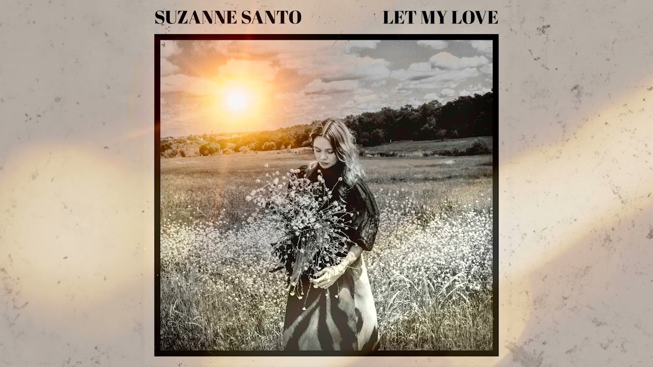 Sounds | Suzanne Santo - Let My Love