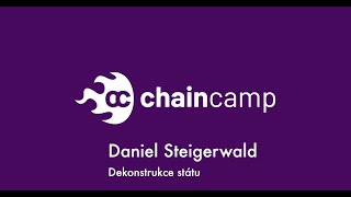 Daniel Steigerwald - Dekonstrukce státu - ChainCamp 2020