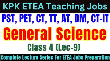 General Science Grade-4 Lec-9 | Complete Lecture Series | PST, CT, DM, PET, AT, TT Jobs Preparation