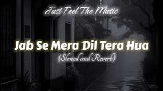Jab Se Mera Dil Tera Hua ( Slowed and Reverb)/Singer-Armaan Malik 🎶/Bollywood songs/Love Songs 💕