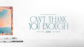 Can’t Thank You Enough (Official Music Video) | Liberty Worship Collective