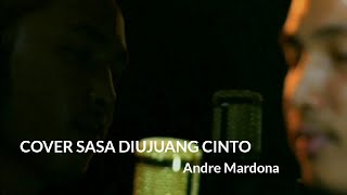 Sasa diujuang cinto cover andre mardona