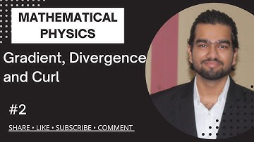 Gradient, Divergence and Curl | Mathematical Physics  | Mathematical Physics | Gopal Goyal IITB