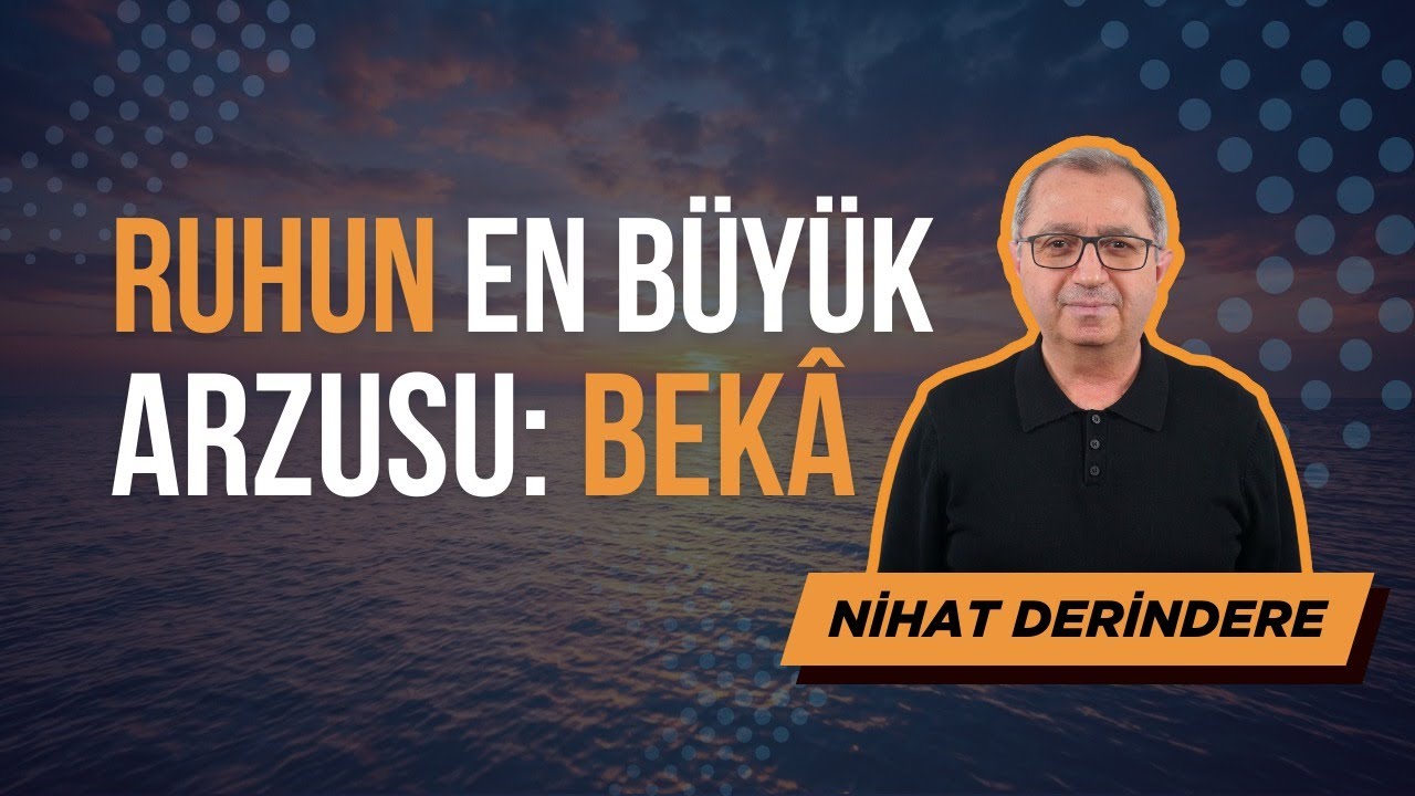 Ruhun En Büyük Arzusu! | Nihat Derindere