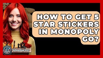 How To Get 5 Star Stickers In Monopoly Go? - The Board Game Xpert