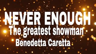 THE GREATEST SHOWMAN- NEVER ENOUGH- Benedetta Caretta (Lyrics video)
