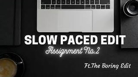 ASSIGNMENT 2|Slow Paced|Tharun video editing course