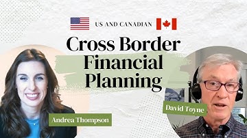 Cross-Border Financial Planning for Canadians and Americans