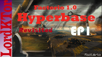 Factorio 1.0 Hyperbase Revisited ep1