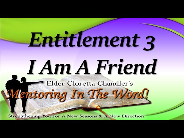 The I AM Series, Entitlement 3 - "I AM Friend" by Elder Cloretta D. Chandler