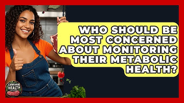 Who Should Be Most Concerned About Monitoring Their Metabolic Health? - Carnivore Health Kitchen