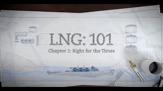 LNG 101 | Pt. 1 Right for the Times