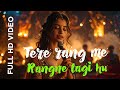 Tere Rang Mein Rangne Lagi Hoon | New Hindi Romantic Song 2025
