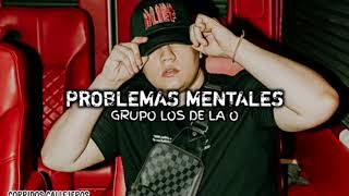 Grupo Los De La O ❌ Problemas Mentales (LETRA)