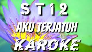 KAROKE | ST12 - AKU TERJATUH