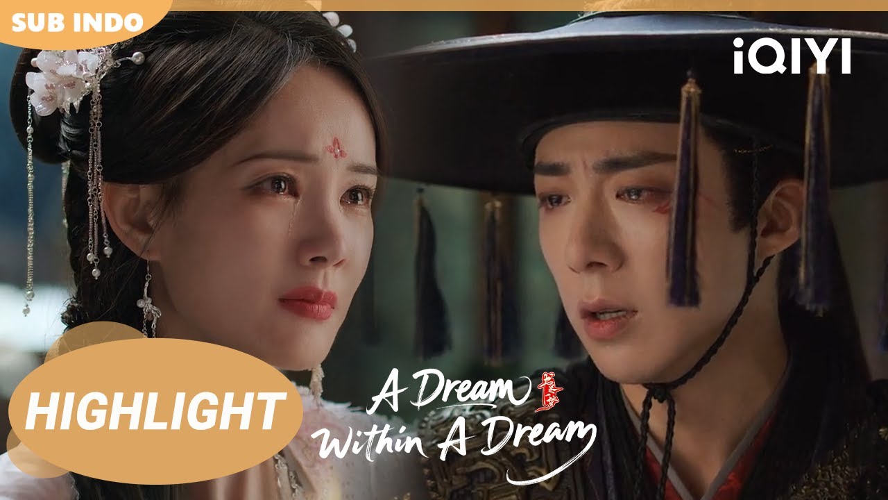 【Highlight】A Dream Within A Dream 24 | Li Yi Tong × Liu Yu Ning | iQIYI Indonesia 【Highlight】A Dream Within A Dream 24 | Li Yi Tong × Liu Yu Ning | iQIYI Indonesia