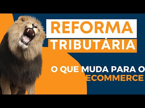 REFORMA TRIBUTÁRIA | O QUE MUDA PARA O ECOMMERCE