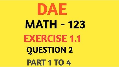 DAE Math 123 Chapter 1 Exercise 1.1 Question 2 Part 1 To 4