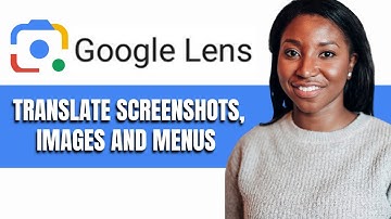 HOW T0 TRANSLATE SCREENSHOTS, IMAGES AND MENUS USING GOOGLE LENS