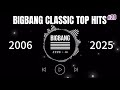 BIG BANG CLASSIC SONG TOP HITS ! The ULTIMATE !