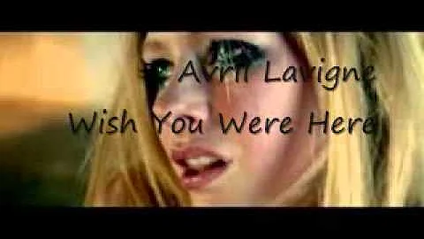 Avril Lavigne  -  Wish You Were Here