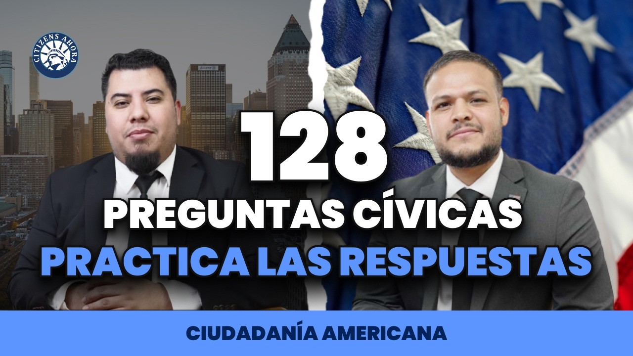 Nuevas 128 preguntas cívicas clase completa - Ciudadanía americana 2025