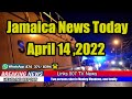 Jamaica news today april 15 2022 links 007 tv new
