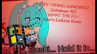 Off-Timing Warning Windows-98 What The Fu- - Sparta Endwar Remix