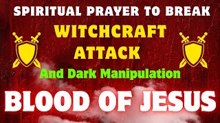 Spiritual Warfare Prayer to Break Free from Witchcraft and Dark Manipulation