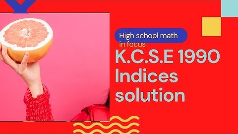Indices K.C.S.E 1990 solution