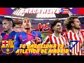 🚨⚽️ Partidazo HOY Fc Barcelona 🆚 Atlético de Madrid!! ⚽️🚨