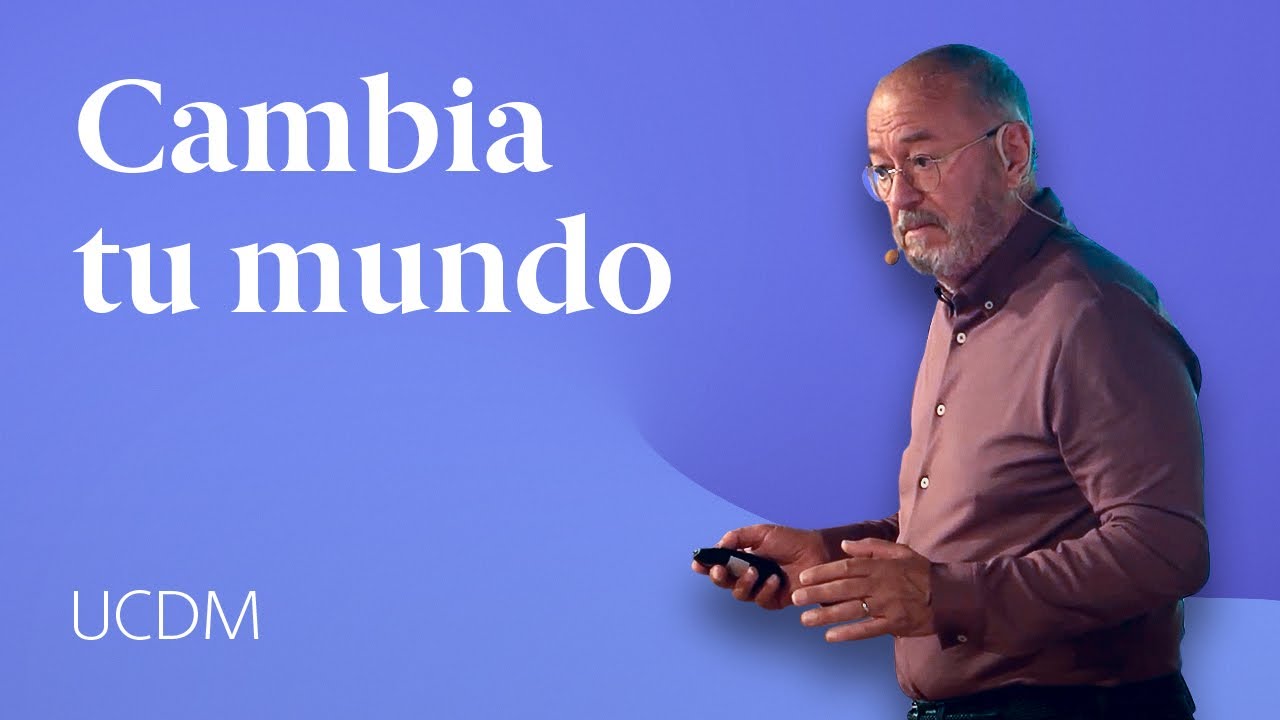 Cambia tu mundo cambiando tu mente ↦ Enseñanzas de UCDM - YouTube